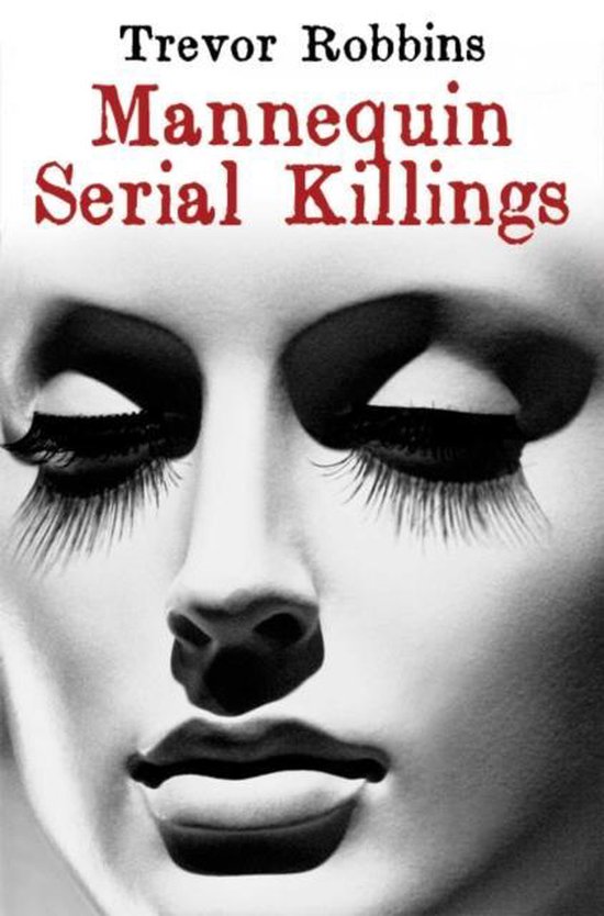 Mannequin Serial Killings, Trevor Robbins 9781849633840 Boeken
