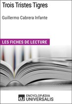 Trois Tristes Tigres de Guillermo Cabrera Infante (Les Fiches de lecture d'Universalis)