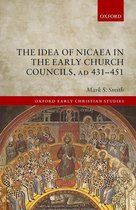 Oxford Early Christian Studies - The Idea of Nicaea in the Early Church Councils, AD 431-451