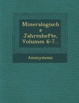 Mineralogische Jahreshefte, Volumes 6-7...