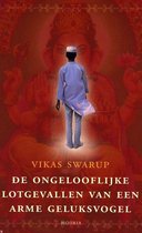 De Ongelooflijke Lotgevallen Van Een Arme Geluksvogel - Vikas Swarup - Hilarisch boek - Ontroerend boek - Meeslepend boek