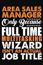 Area Sales Manager Only Because Full Time Multitasking Wizard Isnt An Actual Job Title