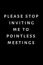 Please Stop Inviting Me To Pointless Meetings