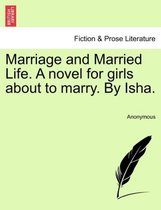 Marriage and Married Life. a Novel for Girls about to Marry. by Isha.