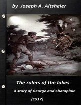 The rulers of the lakes; a story of George and Champlain (1917) (World's Classi