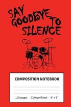Say Goodbye To Silence Boom Bang Ping Composition Notebook