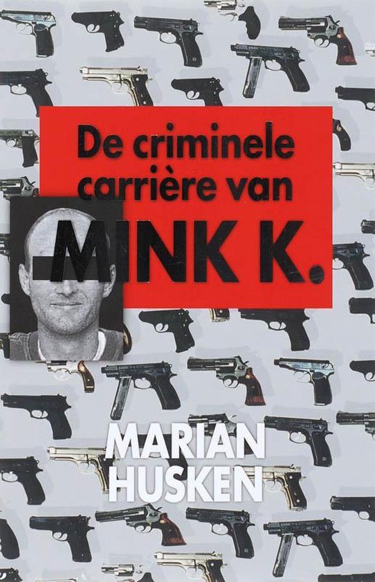Cover van het boek 'De criminele carriere van Mink K.' van M Husken