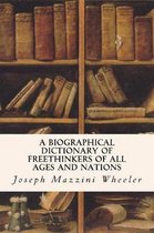 A Biographical Dictionary of Freethinkers of All Ages and Nations