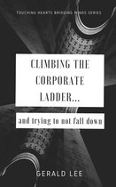 Touching hearts bridging minds 1 - Climbing the Corporate Ladder and Trying to not Fall Down...