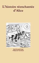 L'histoire reenchantee d'Alice