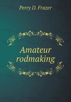 Amateur Rodmaking
