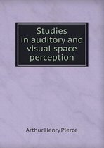 Studies in auditory and visual space perception