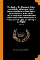 The Book of the Thousand Nights and a Night; A Plain and Literal Translation of the Arabian Nights' Entertainments, with Introd., Explanatory Notes on the Manners and Customs of Moslem Men an