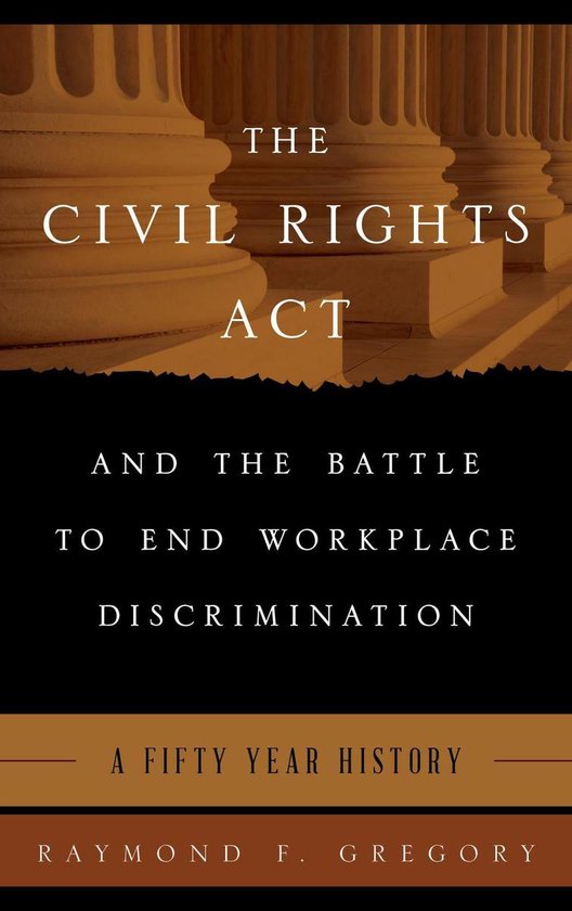 The Civil Rights Act and the Battle to End Workplace Discrim ... - cover