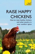 Teach Yourself General - Raise Happy Chickens