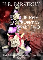 Unlikely Romance Part 2: The Clean Romance Chronicles