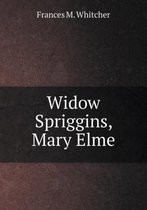 Widow Spriggins, Mary Elme