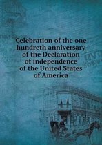 Celebration of the one hundreth anniversary of the Declaration of independence of the United States of America
