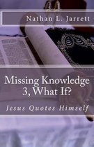 Missing Knowledge 3, What If?