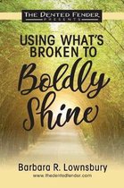 Using What's Broken to Boldly Shine