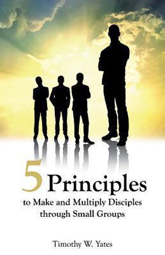 Five Principles to Make and Multiply Disciples Through Small Groups ...