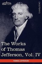 The Works of Thomas Jefferson, Vol. IV (in 12 Volumes)