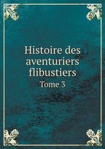 Histoire des aventuriers flibustiers Tome 3