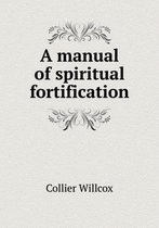 A manual of spiritual fortification