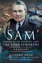 SAM' Marshal of the Royal Air Force the Lord Elworthy