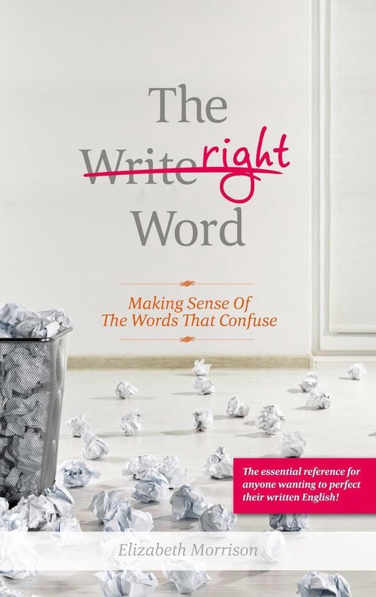 The Right Word: Making Sense of Words that Confuse - cover