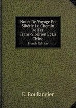 Notes De Voyage En Siberie Le Chemin De Fer Trans-Siberien Et La Chine French Edition