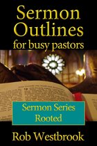 Sermon Outlines for Busy Pastors - Sermon Outlines for Busy Pastors: Rooted Sermon Series