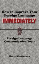How to Improve Your Foreign Language Immediately