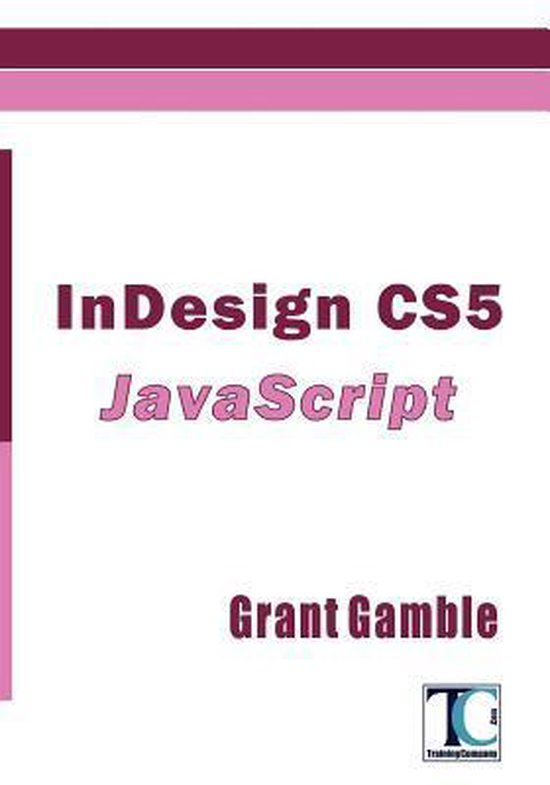InDesign CS5 JavaScript | 9781463667443 | Grant Gamble | Boeken | bol.com