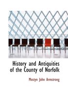 History and Antiquities of the County of Norfolk, Vol. IV