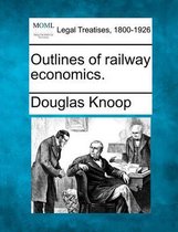 Outlines of Railway Economics.