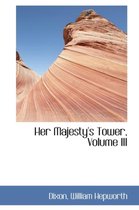 Her Majesty's Tower, Volume III