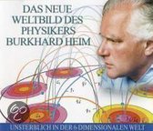 Das neue Weltbild des Physikers Burkhard Heim. 4 CDs