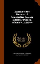 Bulletin of the Museum of Comparative Zoology at Harvard Colleg, Volume V.121 (1959)