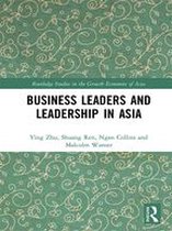 Routledge Studies in the Growth Economies of Asia - Business Leaders and Leadership in Asia