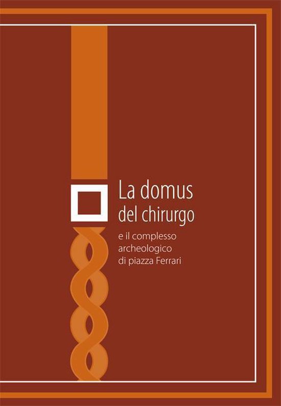 La domus del chirurgo e il complesso archeologico di Piazza  ... - cover