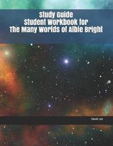 Study Guide Student Workbook for the Many Worlds of Albie Bright