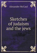 Sketches of judaism and the jews