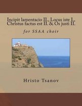 Incipit lamentacio II., Locus iste I., Christus factus est II. & Os justi II.
