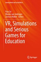 Gaming Media and Social Effects - VR, Simulations and Serious Games for Education
