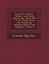 Travels in Tartary, Thibet, and China During the Years 1844 - 5 - 6