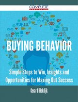 Buying Behavior - Simple Steps to Win, Insights and Opportunities for Maxing Out Success