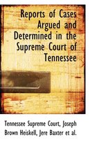 Reports of Cases Argued and Determined in the Supreme Court of Tennessee