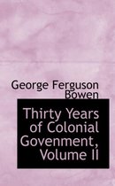 Thirty Years of Colonial Govenment, Volume II