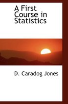 A First Course in Statistics